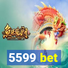 5599 bet